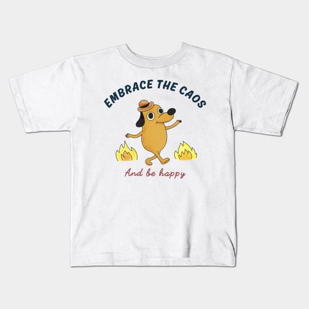 Embrace the chaos and be happy Kids T-Shirt by BOO